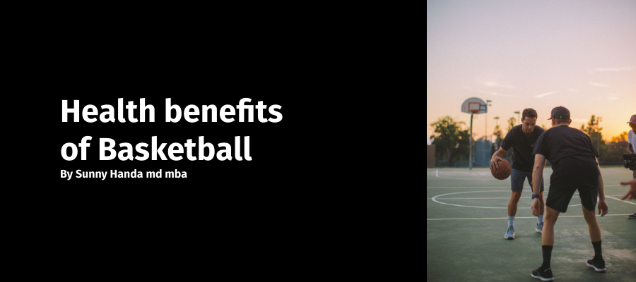 Sunny Handa md mba about basketball benefits